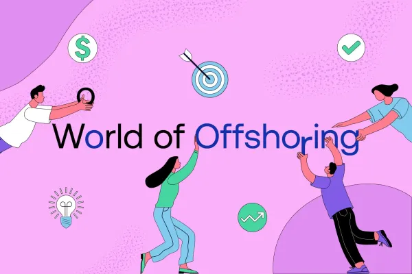 World of Offshoring: <>Maximizing  Benefits </> in a Global Workforce Landscape